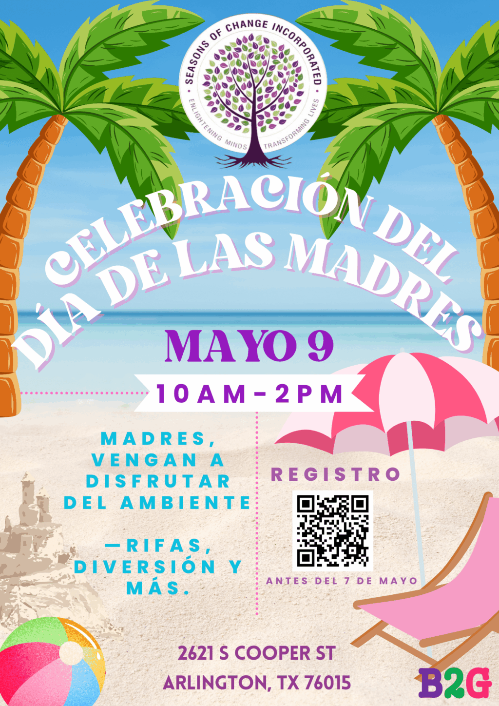 Celebración del Día de las Madres en Arlington: Un folleto vibrante con palmeras, una escena de playa y una silla de playa rosa anuncia la Celebración del Día de las Madres de Seasons of Change Inc. el 9 de mayo de 10 AM a 2 PM en 2621 S Cooper St, Arlington, TX, invitando a las mamás a disfrutar de rifas, diversión y más, con un código QR para registrarse antes del 7 de mayo.